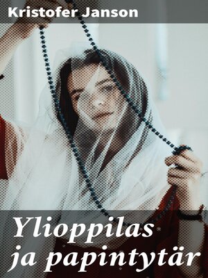 cover image of Ylioppilas ja papintytär